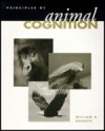 Principles of Animal Cognition - William Roberts