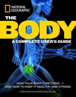 The Body, Revised Edition: A Complete User's Guide - Patricia Daniels, Richard Restak, M.D.