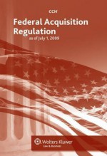 Federal Acquisition Regulation (Far) as of July, 2009 - CCH Incorporated, CCH