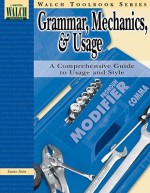 Walch Toolbook: Grammar, Mechanics, and Usage - Susan Stein