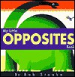 My Little Opposites Book - Bob Staake