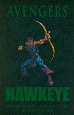 Avengers: Hawkeye - Stan Lee, Mark Gruenwald, Roger Stern, Steven Grant, David Michelinie, Mike Friedrich, John Byrne, Eliot R. Brown, George Evans, Jimmy James, Bruce Patterson, Don Heck, Brett Breeding, Gary Friedrich