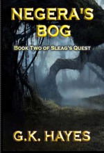 Negera's Bog (Sleag's Quest, #2) - G.K. Hayes