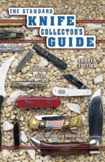 The Standard Knife Collector's Guide: Identification & Values - Roy Ritchie, Ron Stewart