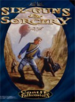 Six-guns and Sorcery (Castle Falkenstein) - Edward Bolme, Eric Floch, Angela Hyatt, Barrie Rosen, Jim Parks, Derek Quintanar, Mark Schumann, James Cambias, Chris Williams