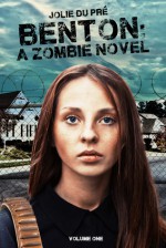 Benton: A Zombie Novel (Book 1) - Jolie du Pre