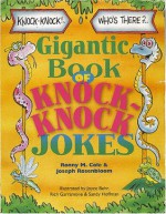 The Gigantic Book of Knock-Knock Jokes - Ronny M. Cole, Joseph Rosenbloom, Joyce Behr, Sandy Hoffman, Rich Garramone