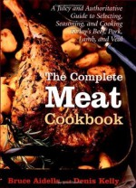 The Complete Meat Cookbook - Bruce Aidells