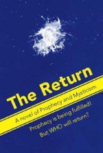 The Return: A Novel of Prophecy and Mysticism - Ian Gordon