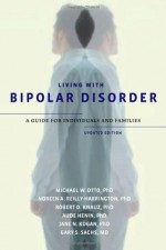 Living with Bipolar Disorder: A Guide for Individuals and Families - Michael W. Otto, Noreen A. Reilly-Harrington