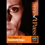 SmartPass Audio Education Study Guide to The Mayor of Casterbridge (Dramatised) - Thomas Hardy, Mike Reeves, Full-Cast featuring Joan Walker, Harry Myers, Coralyn Sheldon