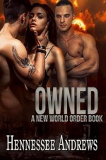 Owned: A New World Order Book - Hennessee Andrews, Kasi Alexander, Harris Channing