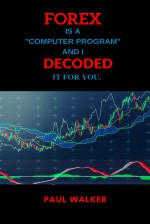 FOREX. DECODED - Paul Walker