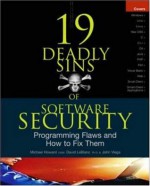 19 Deadly Sins of Software Security: Programming Flaws and How to Fix Them (Security One-off) - Michael Howard, David LeBlanc, John Viega