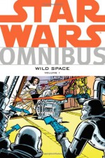 Star Wars Omnibus: Wild Space, Volume 1 - Pablo Marcos, Steve Moore, Alan Moore, Patrick Zircher, John Whitman, Len Wein, Carmine Infantino, Ron Randall, John Stokes, Klaus Janson, Steve Parkhouse, Gary Erskine, Ken Steacy, Chris Claremont, John Wagner, Walter Simonson, Ryder Windham, Randy Stradley, Archie Goodwi