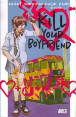 Kill Your Boyfriend - Grant Morrison, Philip Bond, D'Israeli, Daniel Vozzo