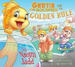 Gertie the Goldfish and the Golden Rule - Naomi Judd