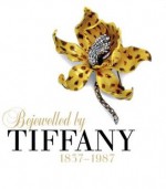 Bejewelled by Tiffany: 1837-1987 - Clare Phillips