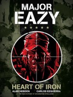 Major Eazy: Heart of Iron: Volume 1 - Alan Hebden