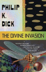 The Divine Invasion - Philip K. Dick