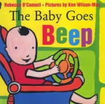 The Baby Goes Beep - Rebecca O'Connell, Ken Wilson-Max