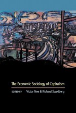 The Economic Sociology of Capitalism - Victor Nee