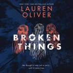 Broken Things - Lauren Oliver, Erin Spencer, Saskia Maarleveld, Sarah Drew