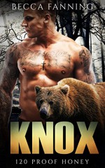 Knox (BBW Bear Shifter Moonshiner Romance) (120 Proof Honey) - Becca Fanning