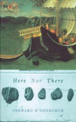 Here Nor There - Bernard O'Donoghue