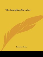 The Laughing Cavalier - Emmuska Orczy