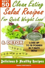 Best 50 Clean Eating Salad Recipes for Quick Weight Loss & Detox: Delicious & Healthy Recipes - Mario Fortunato