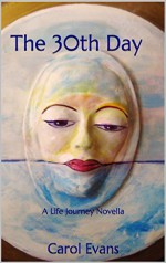 The 30th Day: A Life Journey Novella - Carol Evans