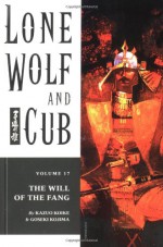 Lone Wolf and Cub, Vol. 17: The Will of the Fang - Kazuo Koike, Goseki Kojima