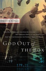 God Out Of The Box: How Divine Interpretation Changed A Midwestern Town How Miracles Happen in the Marketplace How You Can Change Your World - Chuck Ripka, James Lund