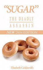 "Sugar": The Deadly Assassin (Sugar Free Please Book 1) - Elizabeth Goldsmith