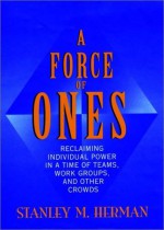 A Force of Ones - Stanley M. Herman