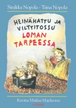 Heinähattu ja Vilttitossu loman tarpeessa - Sinikka Nopola, Tiina Nopola, Markus Majaluoma