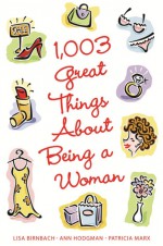 1,003 Great Things About Being a Women - Lisa Birnbach