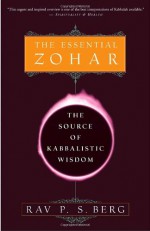 The Essential Zohar: The Source of Kabbalistic Wisdom - Philip S. Berg