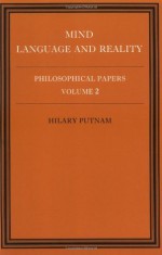 Mind, Language and Reality (Philosophical Papers Vol 2, Hilary Putnam ) - Hilary Putnam