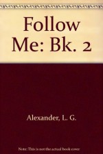 Follow Me: Bk. 2 - L.G. Alexander, Roy Kingsbury