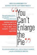 "You Can't Enlarge the Pie" - Max H. Bazerman, Katherine Shonk, Jonathan Baron