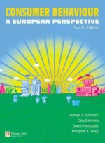 Consumer Behaviour: A European Perspective - Michael R. Solomon, Gary Bamossy, Søren Askegaard, Margaret K. Hogg