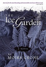 The Ice Garden by Moira Crone (2014) Paperback - Moira Crone