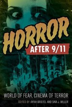 Horror After 9/11: World of Fear, Cinema of Terror - Aviva Briefel, Sam J. Miller
