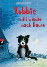 Robbie will wieder nach Hause - Wolfram Hänel, Wilfried Gebhard