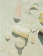 Fresh, Fresher - Jane Simpson, Jason Beard, Ulrike Groos, Mark Godfrey, Norman Rosenthal