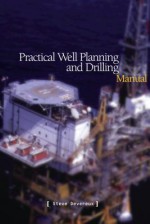 Practical Well Planning & Drilling Manual - Steve Devereaux