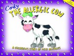 Cody the Allergic Cow: A Children's Story of Milk Allergies - Nicole Smith, Maggie Nichols