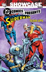 Showcase Presents: DC Comics Presents: Superman Team-Ups - Len Wein, Paul Levitz, Cary Bates, Murphy Anderson, José Luis García-López, Bob Joy